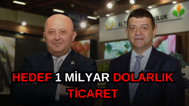 HEDEF 1 MİLYAR DOLARLIK TİCARET