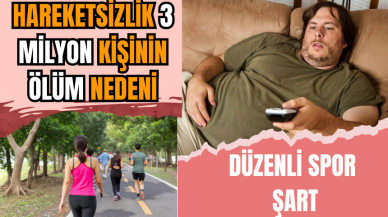 HAREKETSİZLİK YILDA 3 MİLYON KİŞİYİ ÖLDÜRÜYOR