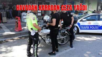 Havadan karadan ceza yağdı