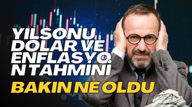 Yılsonu dolar ve enflasyon tahmini bakın ne oldu