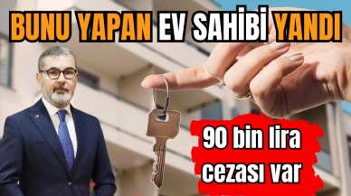 BUNU YAPAN EV SAHİBİ YANDI