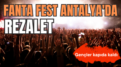 FANTA FEST ANTALYA'DA REZALET! GENÇLER KAPIDA KALDI