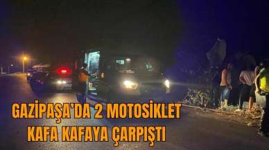 Gazipaşa'da motosikletler kafa kafaya çarpıştı