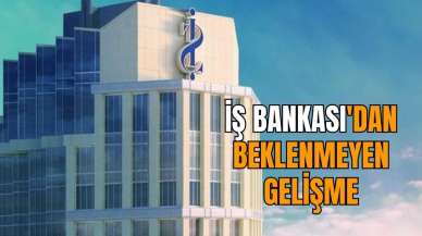 FLAŞ GELİŞME İŞ BANKASI'NDAN