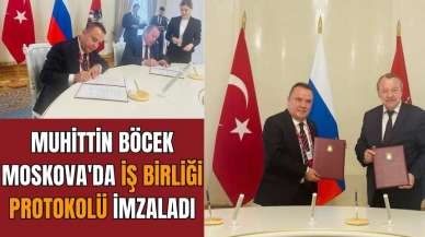 Muhittin Böcek Moskova'da iş birliği protokolü imzaladı