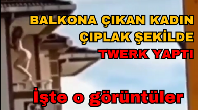 BALKONA ÇIKAN ÇIPLAK KADIN TWERK YAPTI