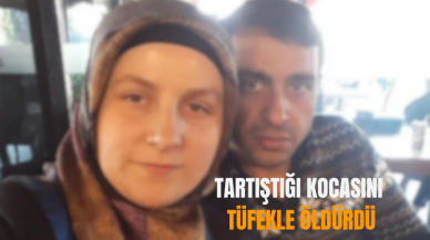 Tartıştığı kocasını tüfekle öldürdü