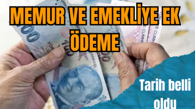 Memur ve emekliye ek ödeme tarihi belli oldu