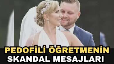 Pedofili öğretmenin skandal mesajları 