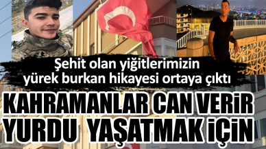 Şehit olan yiğitlerimizin yürek burkan hikayesi ortaya çıktı. Kahramanlar can verir yurdu yaşatmak için