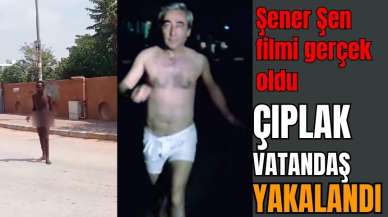 Çıplak gezen adam'ın yakalanma anı ortaya çıktı