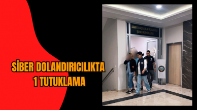 SİBER DOLANDIRICILIKTA 1 TUTUKLAMA