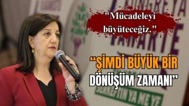 Pervin Buldan: Şimdi büyük bir değişimin dönüşümün zamanıdır