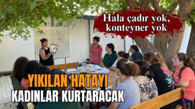 YIKILAN HATAY'I KADINLAR KURACAK