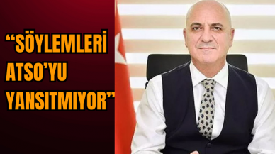 Ali Bahar “Söylemleri ATSO’yu yansıtmıyor”