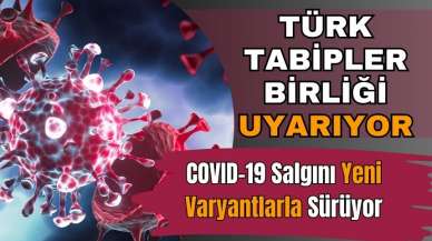 COVID-19 Salgını Yeni Varyantlarla Sürüyor