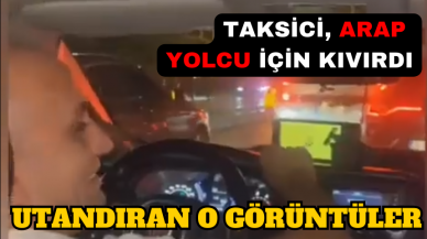 TAKSİCİ, ARAP YOLCU İÇİN KIVIRDI