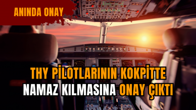 THY pilotlarının kokpitte namaz kılmasına onay çıktı