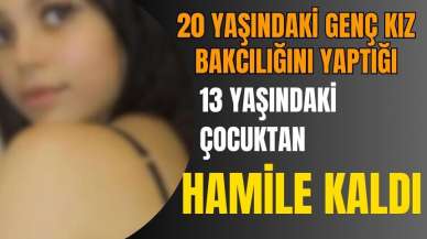 13 yaşındaki çocuk, bakıcısını hamile bıraktı