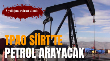 Türkiye Petrolleri Anonim Ortaklığı Siirt'te petrol arayacak