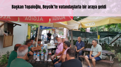 Başkan Topaloğlu, Beycik’te vatandaşlarla bir araya geldi