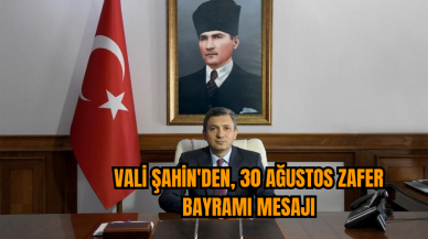 Vali Şahin'den, 30 Ağustos Zafer Bayramı mesajı