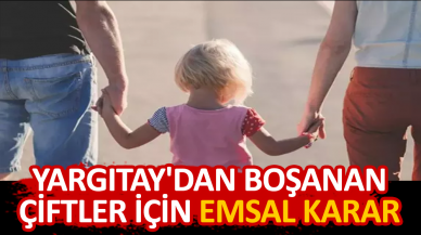 Yargıtay'dan boşanan çiftler için emsal karar