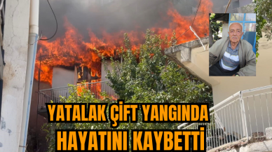 Yatalak çift yangında hayatını kaybetti