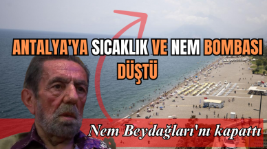 ANTALYA'DA SICAKLIK VE NEM BOMBASI