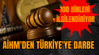 AİHM'den Türkiye'ye darbe: 100 binleri ilgilendiriyor