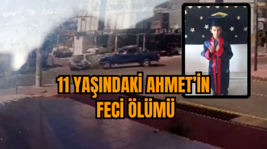 11 yaşındaki Ahmet’in feci ölümü