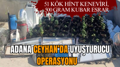 Adana Ceyhan’da uy*şturucu operasyonu