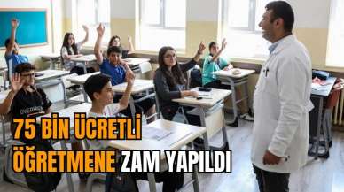 75 bin ücretli öğretmene zam yapıldı