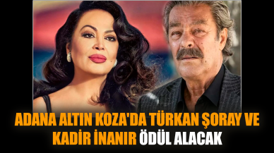 Adana Altın Koza'da Türkan Şoray ve Kadir İnanır ödül alacak