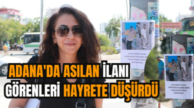 Adana'da asılan ilan görenleri hayrete düşürdü   