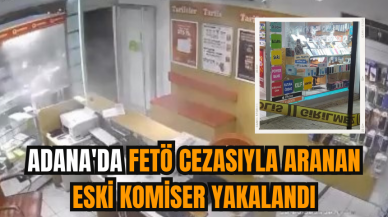 Adana'da FET* cezasıyla aranan eski komiser yakalandı