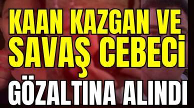 Kaan Kazgan ve Savaş Cebeci gözaltına alındı