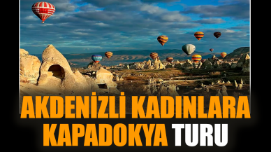 Akdenizli kadınlara Kapadokya turu