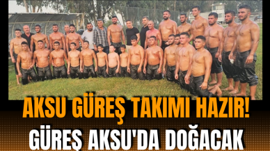 Aksu Güreş Takımı hazır! Güreş Aksu'da doğacak