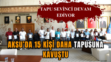 AKSU’DA 15 KİŞİ DAHA TAPUSUNA KAVUŞTU