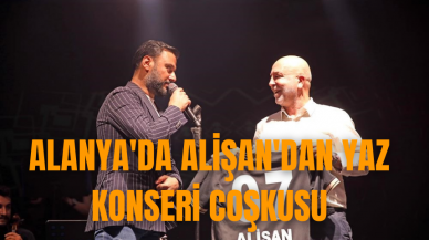 Alanya'da Alişan'dan yaz konseri coşkusu