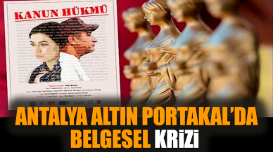 Antalya Altın Portakal’da belgesel krizi