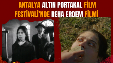 Antalya Altın Portakal Film Festivali’nde Reha Erdem filmi