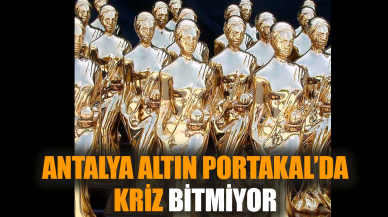 Antalya Altın Portakal’da kriz bitmiyor