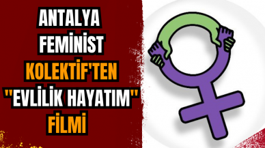 Antalya feministlerden dikkat çeken film!