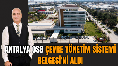 Antalya OSB Çevre Yönetim Sistemi Belgesi'ni aldı