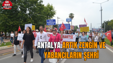 Kul: Antalya artık zengin ve yabancı şehri