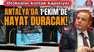 Antalya'da yarın hayat duracak! Otobüsler kontak kapatıyor