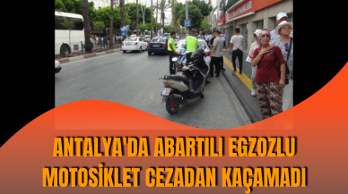 Antalya'da abartılı egzozlu motosiklet cezadan kaçamadı