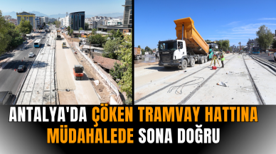 Antalya'da çöken tramvay hattına müdahalede sona doğru